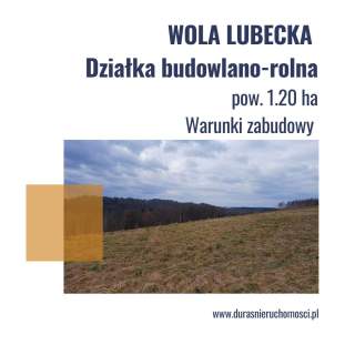 Wola Lubecka działka budowlano-rolna 1,20 ha