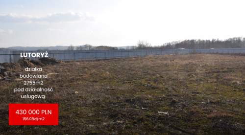 Działka komercyjno- usługowa 27,55a w Lutoryżu.