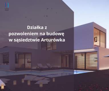 Działka z pozwoleniem na budowę-okolica Atrurówka