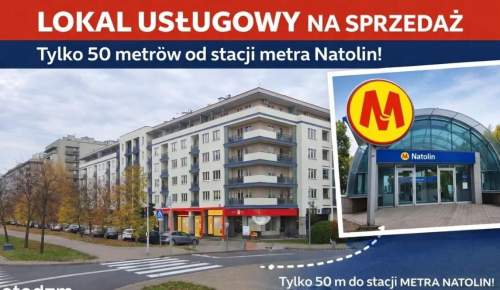 Lokal usługowy 50 metrów od stacji metra Natolin