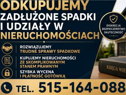Kupujemy zadłużone i skomplikowane spadki